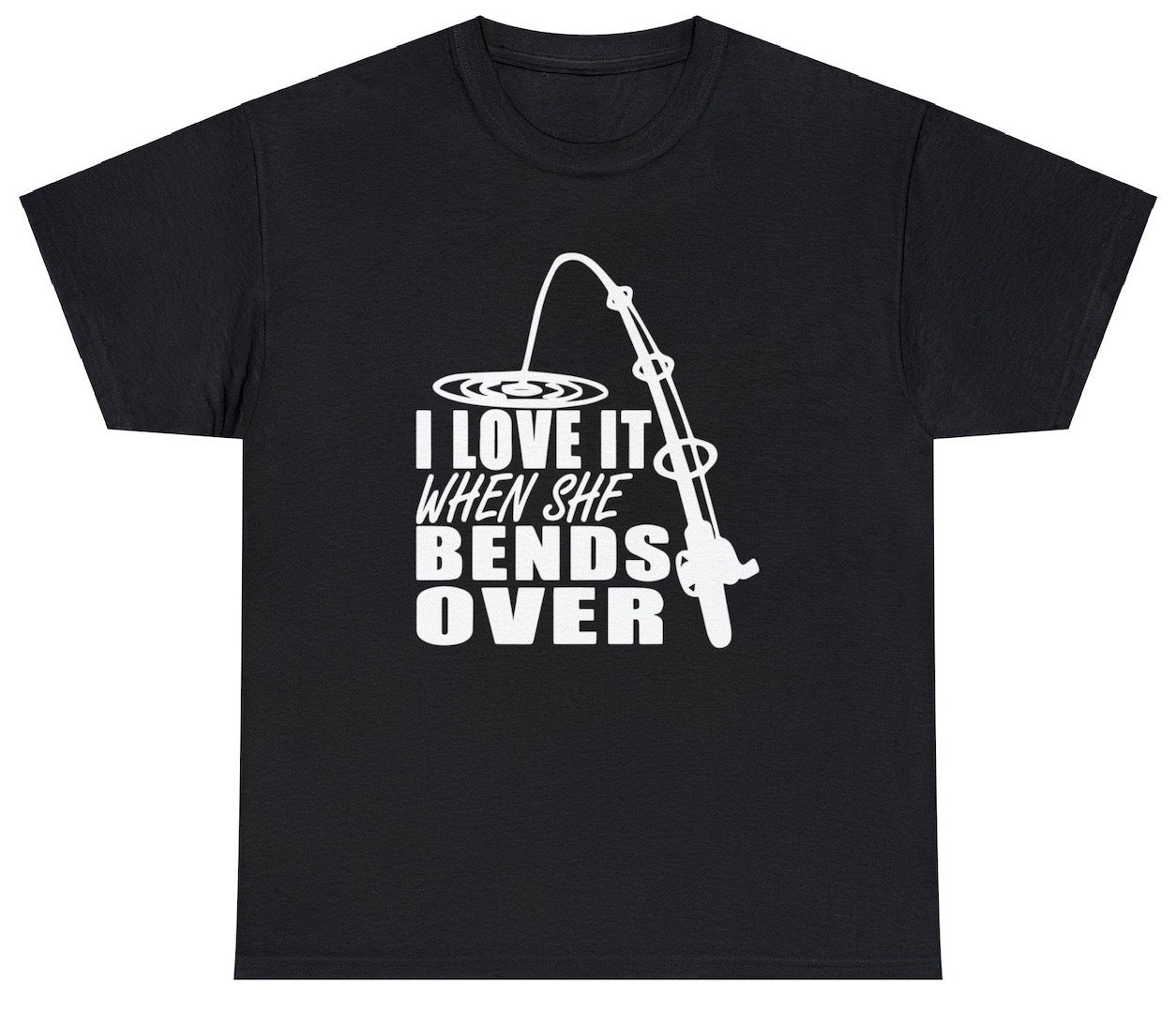 AAA I Love It When She Bends Over T Shirt