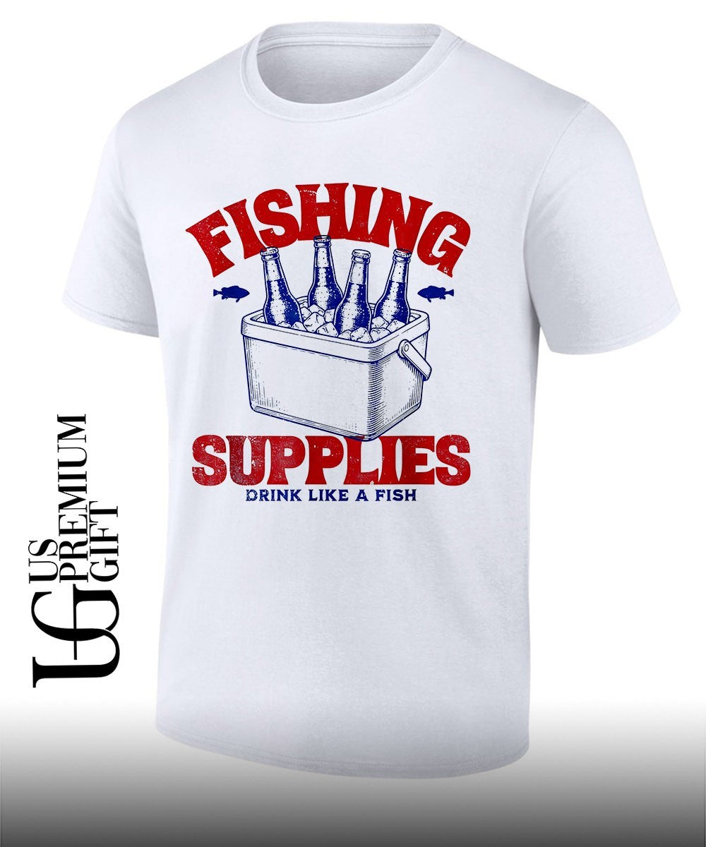 Fishing supplies drink like a fish shirt