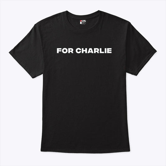 For Charlie Kirk Tee Shirt