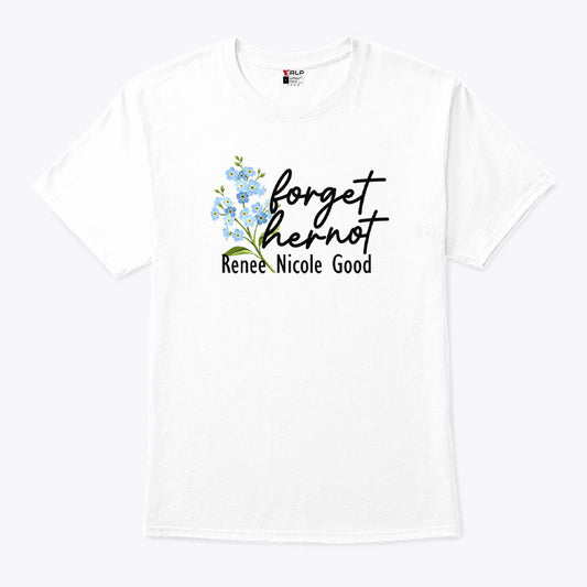 Forget Her Not Renee Nicole Good T Shirt