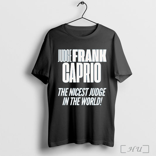 Frank Caprio Nicest Judge In The World T Shirt