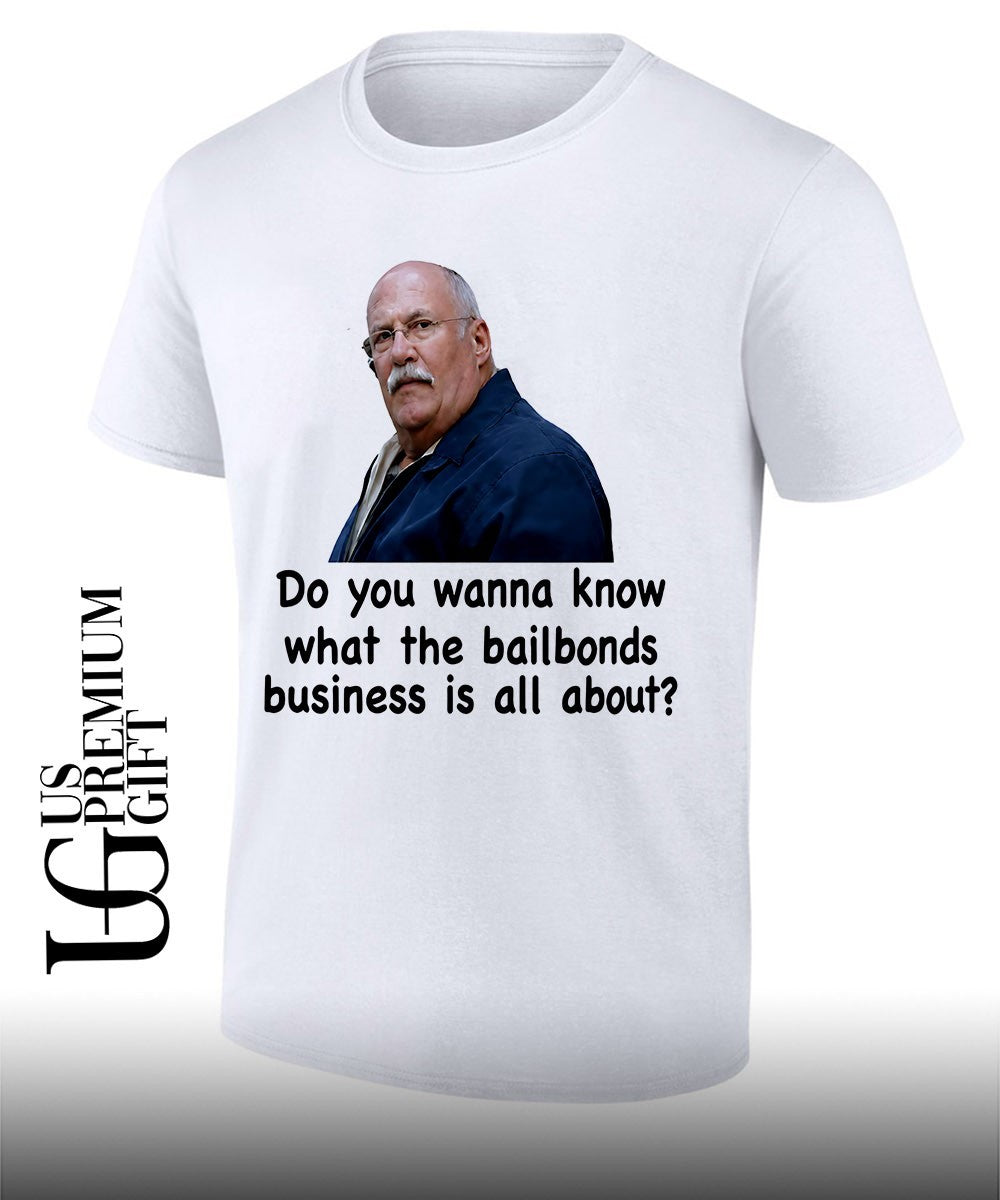 Fred Herbert Man Do You Wanna Know What The Bail Bonds Business shirt