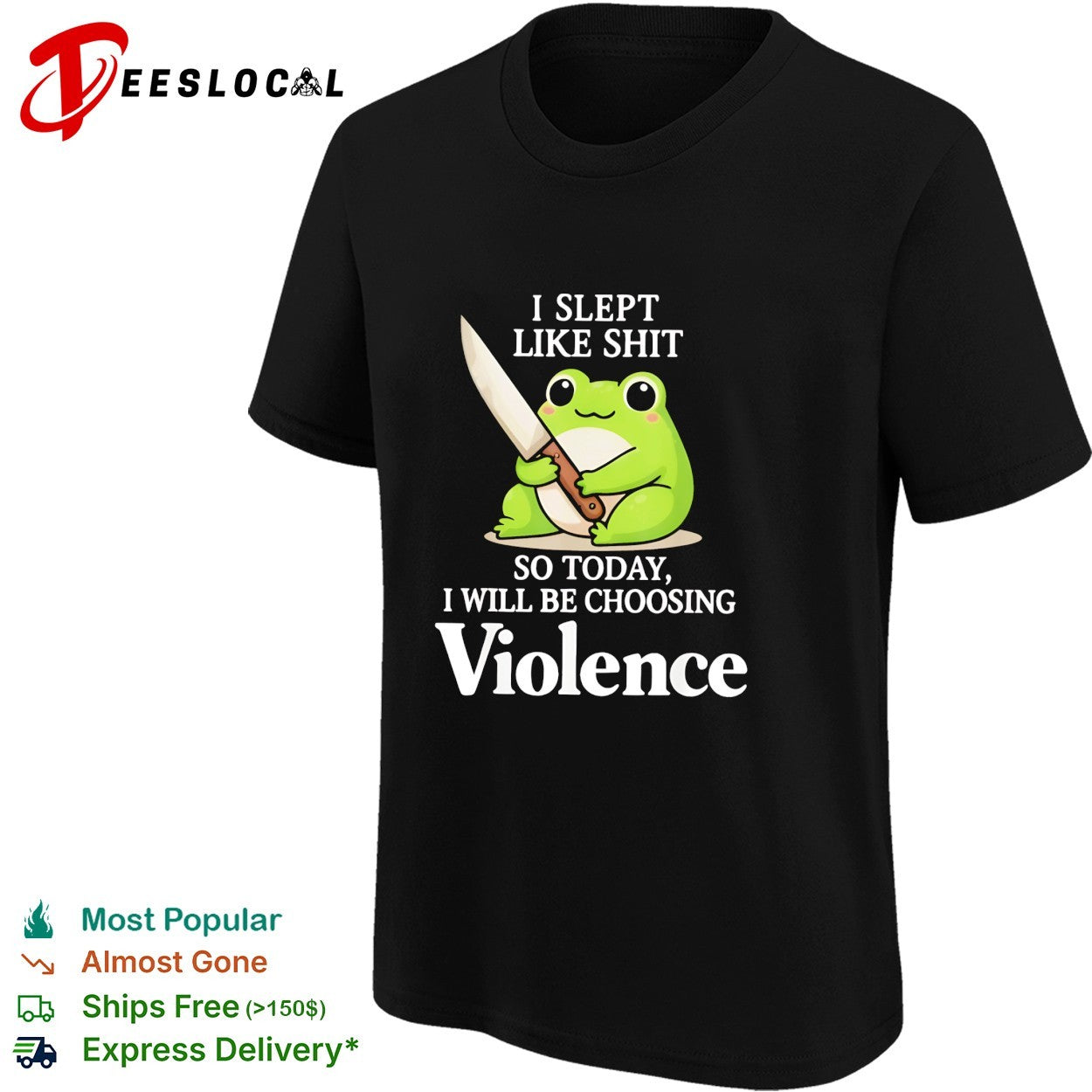 Frog I slept badly so today I will be choosing violence shirt