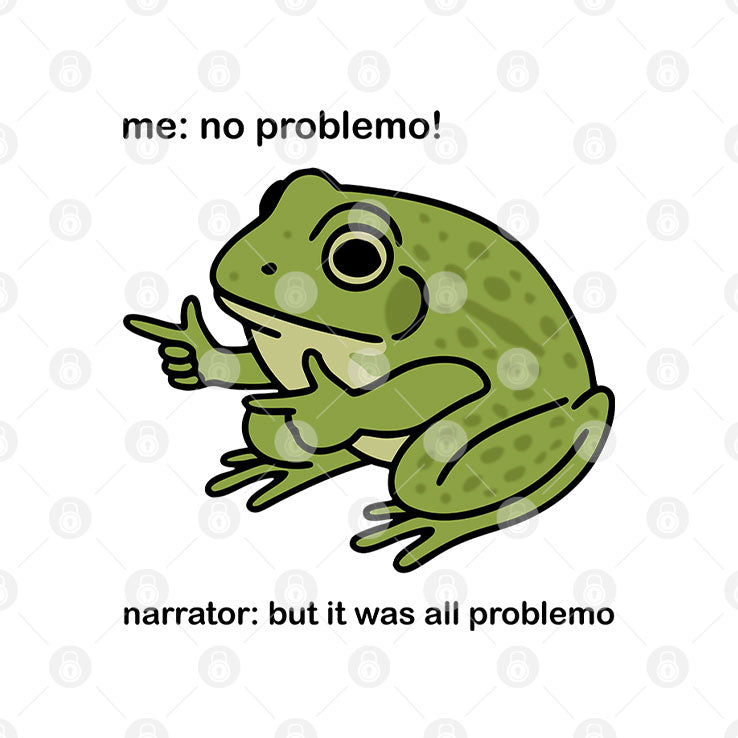 Frog Me No Problemo Narrator But It Was All Problemo T Shirt