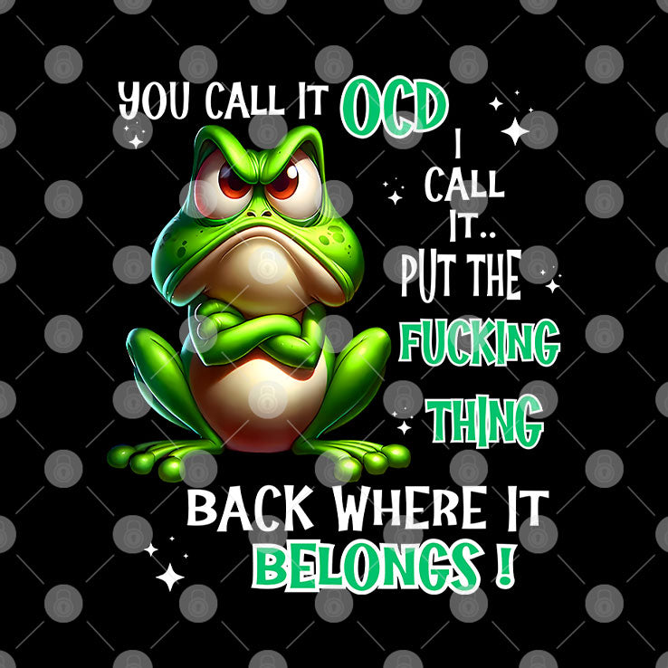 Frog You Call It OCD I Call It Put The Fucking Thing Back T Shirt