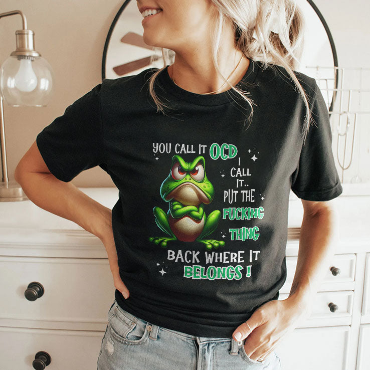 Frog You Call It OCD I Call It Put The Fucking Thing Back T Shirt