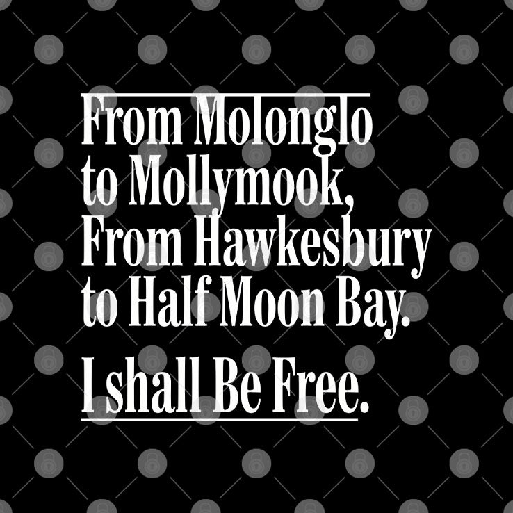 From Molonglo To Mollymook From Hawkesbury To Half Moon Bay T Shirt