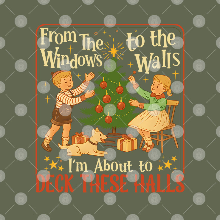From The Windows To The Walls I’m About To Deck These Halls Tee Shirt