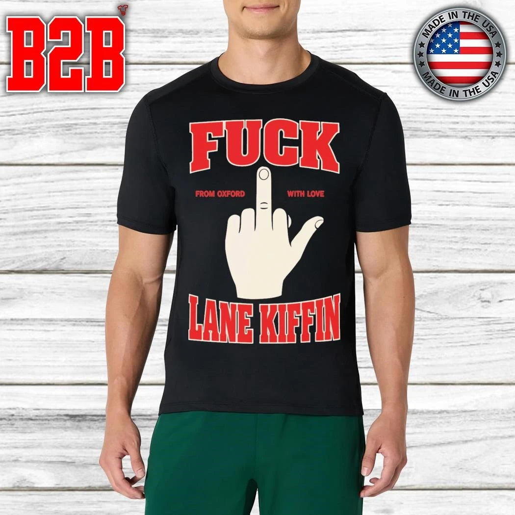 Fuck Lane Kiffin From Oxford With Love Shirt