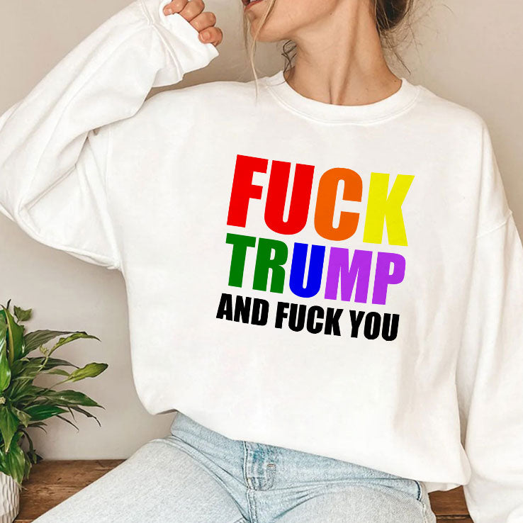 Fuck Trump And Fuck You T Shirt