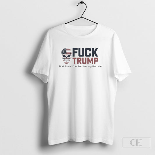Fuck Trump And Fuck You For Voting For Him Skull American Flag Shirt