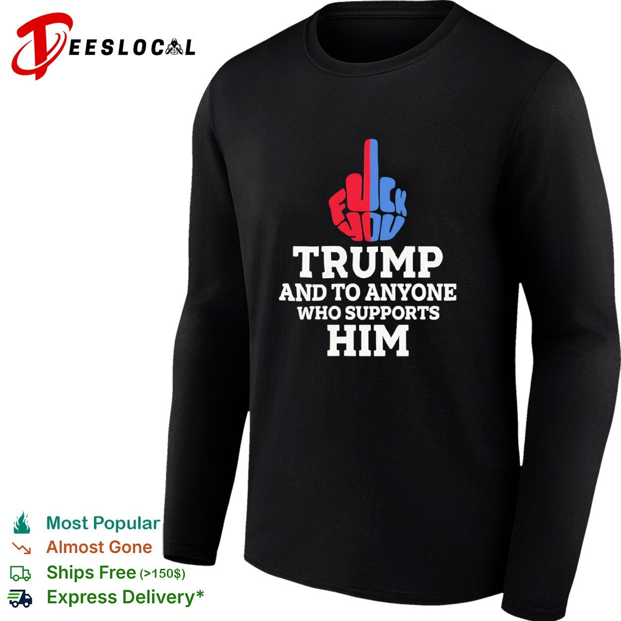 Fuck You Trump and to Anyone Who Supports Him Shirt