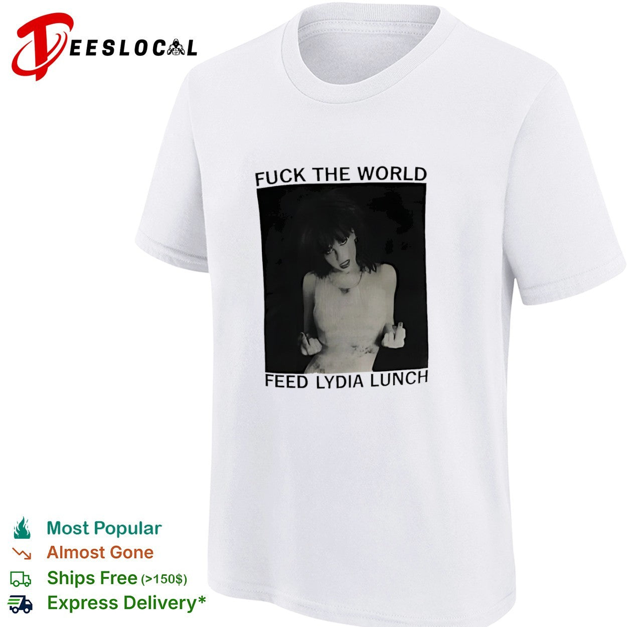 Fuck the World Feed Lydia Lunch shirt