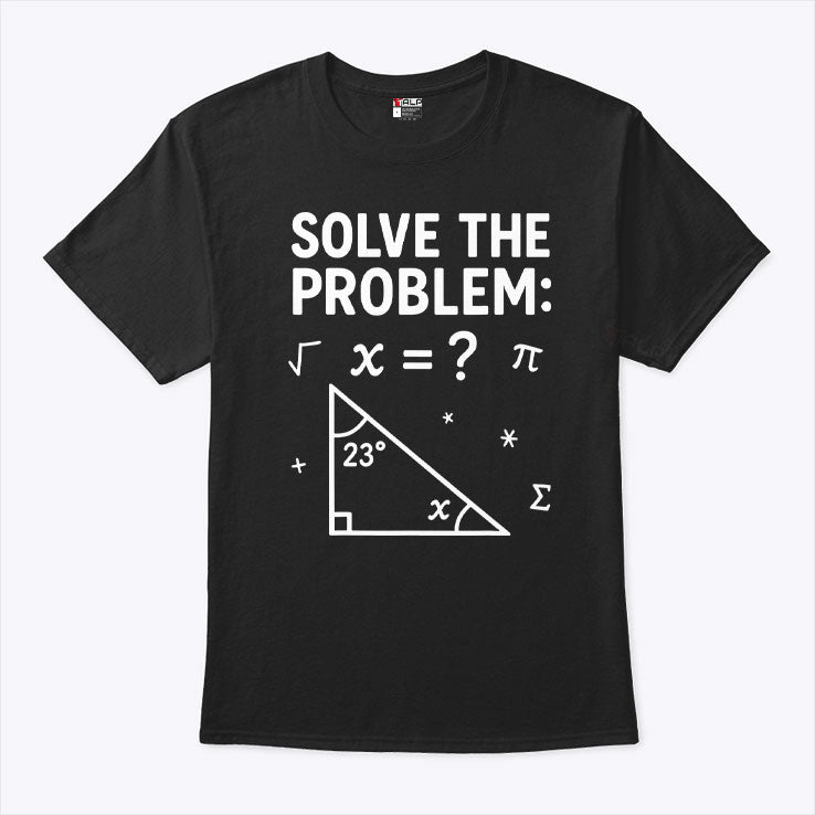 Funny 67 Math Meme Solve The Problem Teacher For Student T Shirt