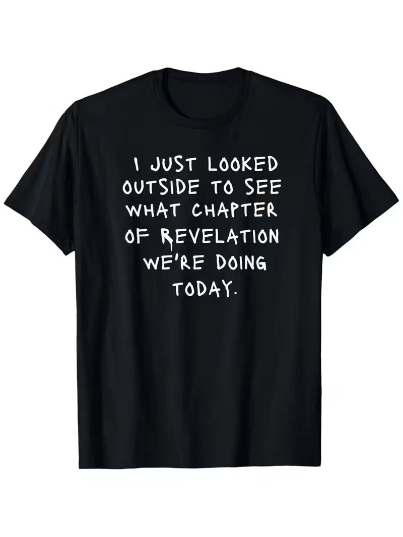 Funny Christian Bible Verse T-Shirt - "I Just Looked Outside to See Which Chapte
