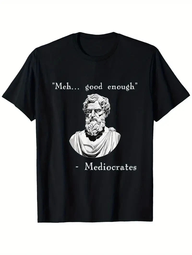 Funny History Meme | Good Enough | Philosopher Mediocrates T-Shirt, Suitable for style 02