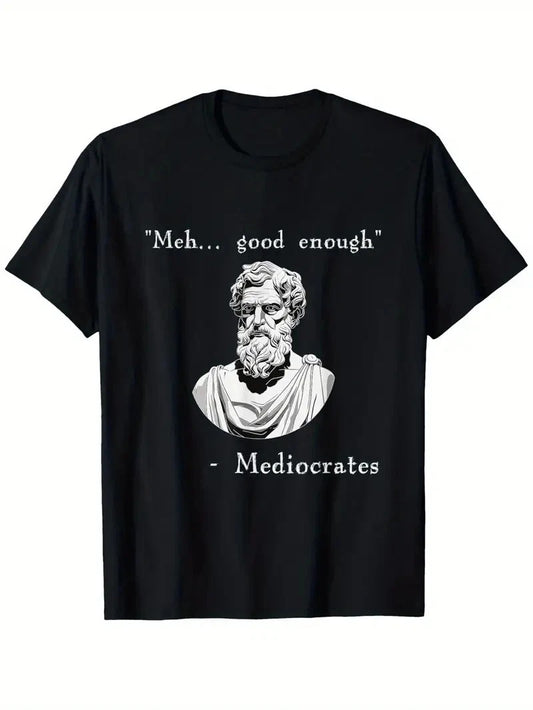 Funny History Meme | Good Enough | Philosopher Mediocrates T-Shirt, Suitable for style 02