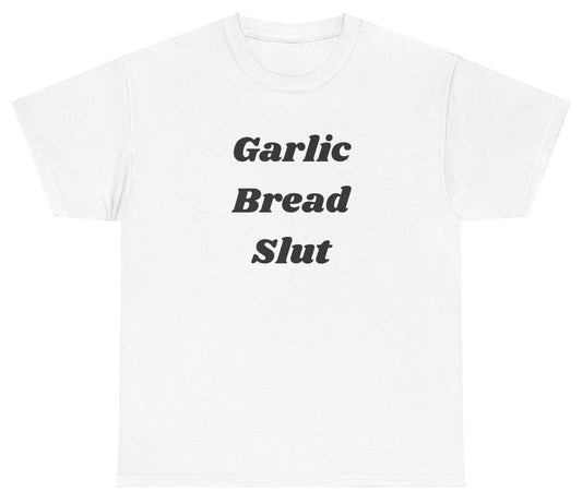 AAA Garlic Bread Slut T Shirt
