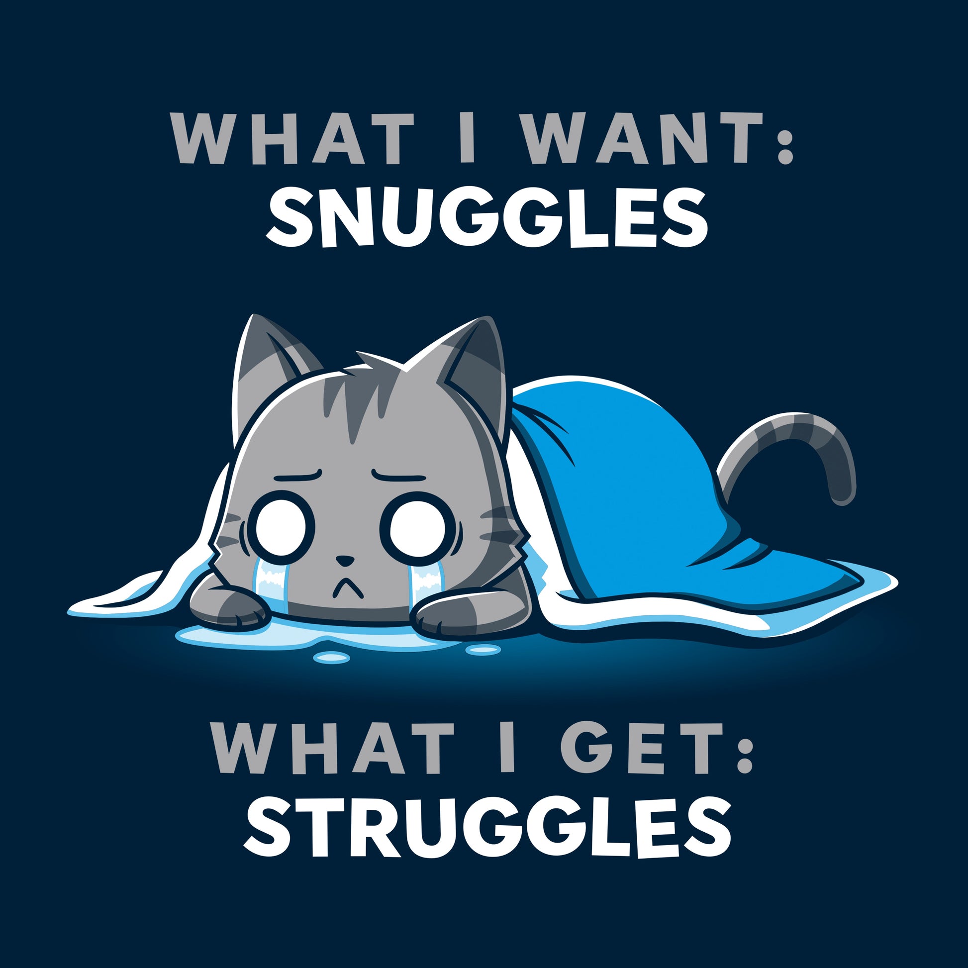 I Want Snuggles, I Get Struggles