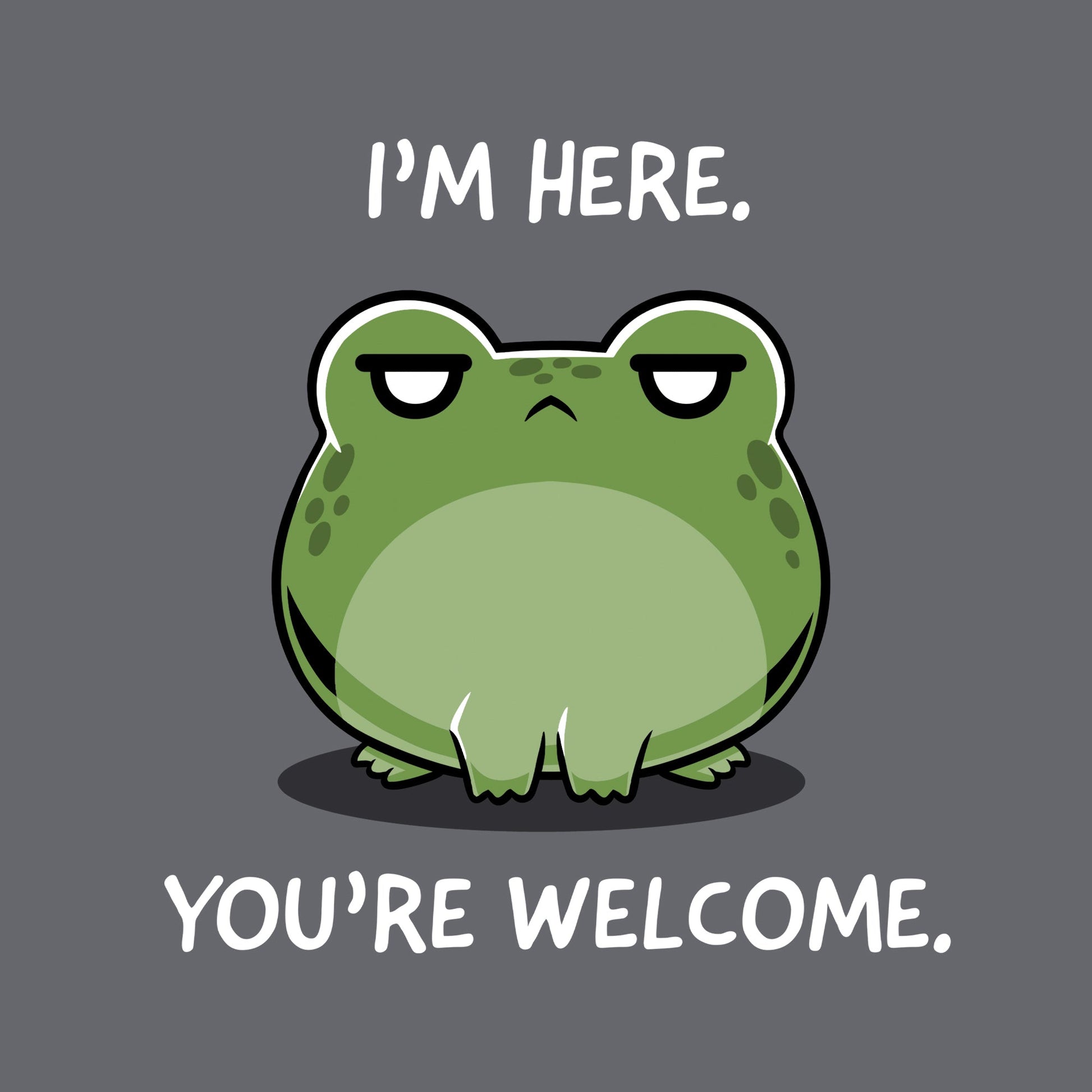 I'm Here. You're Welcome.