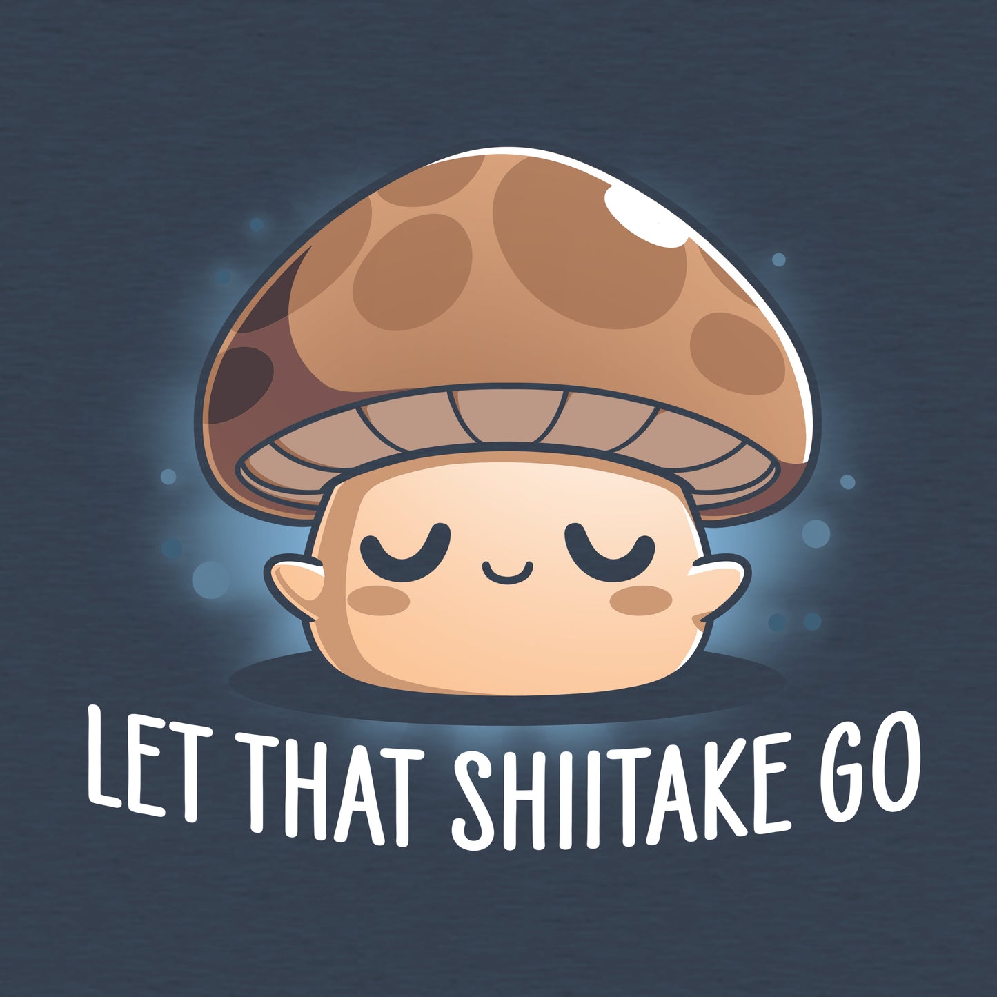 Let That Shiitake Go