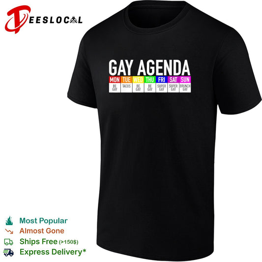 Gay Agenda Mon Be Gay Tue Tacos Wed Be Gay Thu Be Gay Fri Super Gay Sat Super Gay shirt