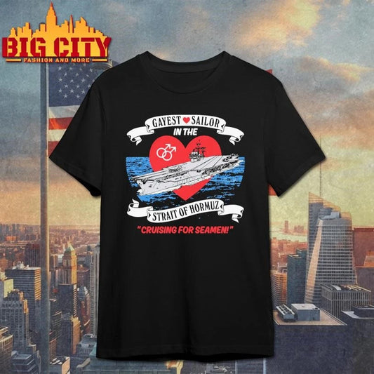 Gayest Sailor In The Strait Of Hormuz Shirt