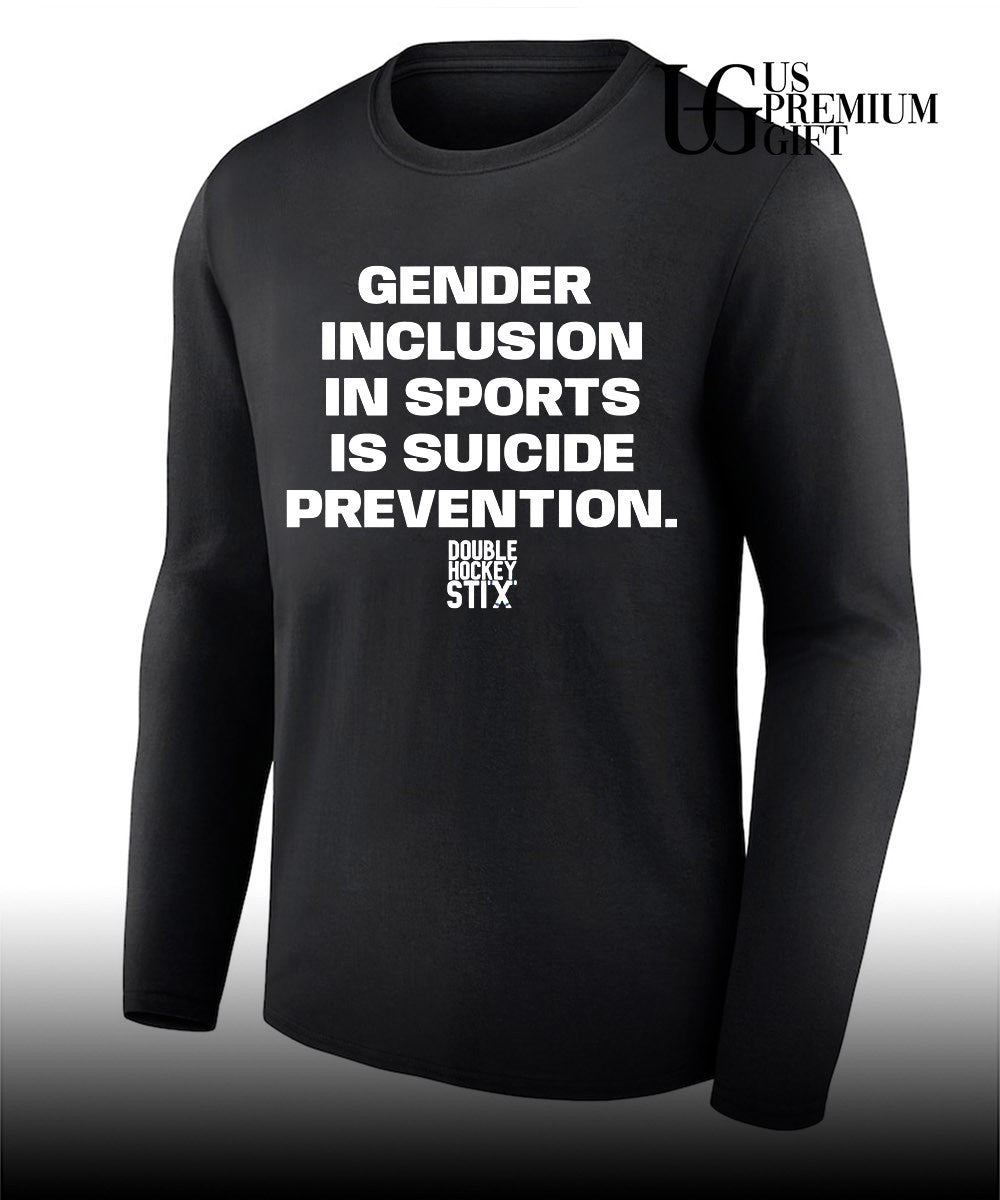 Gender inclusion in sports is suicide prevention shirt