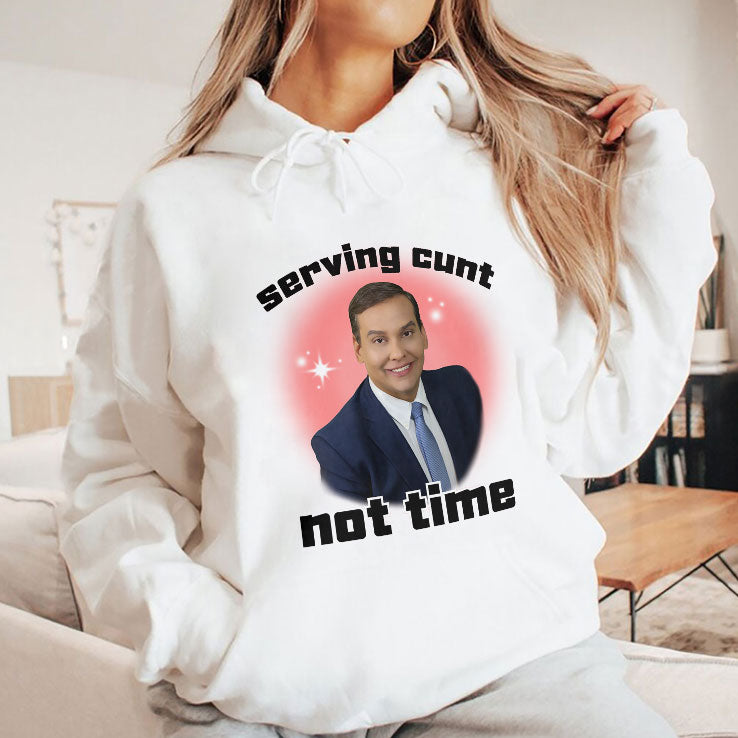 George Santos Serving Cunt Not Time Shirt
