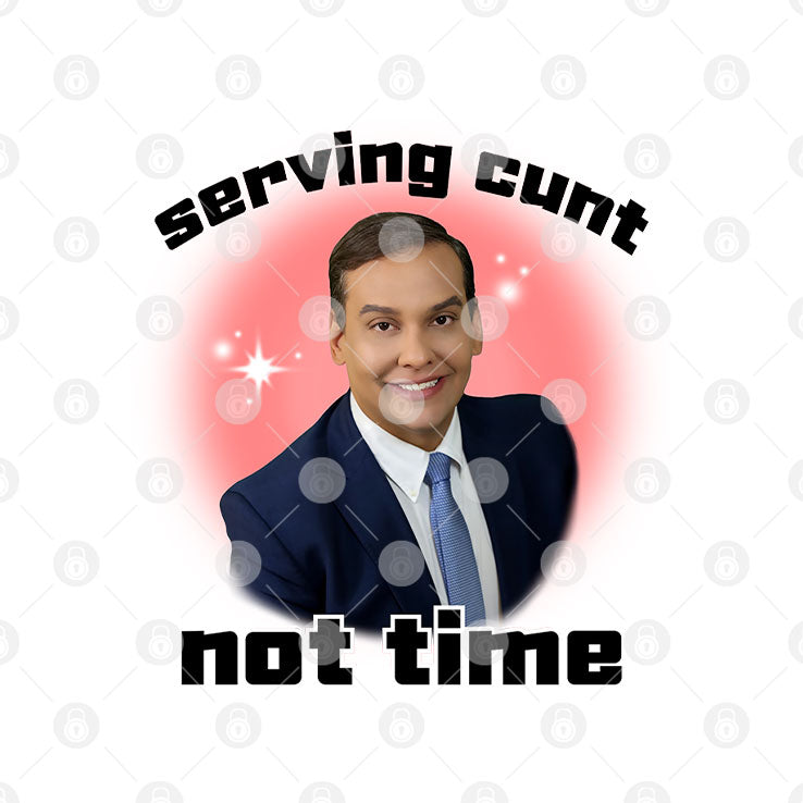 George Santos Serving Cunt Not Time Shirt