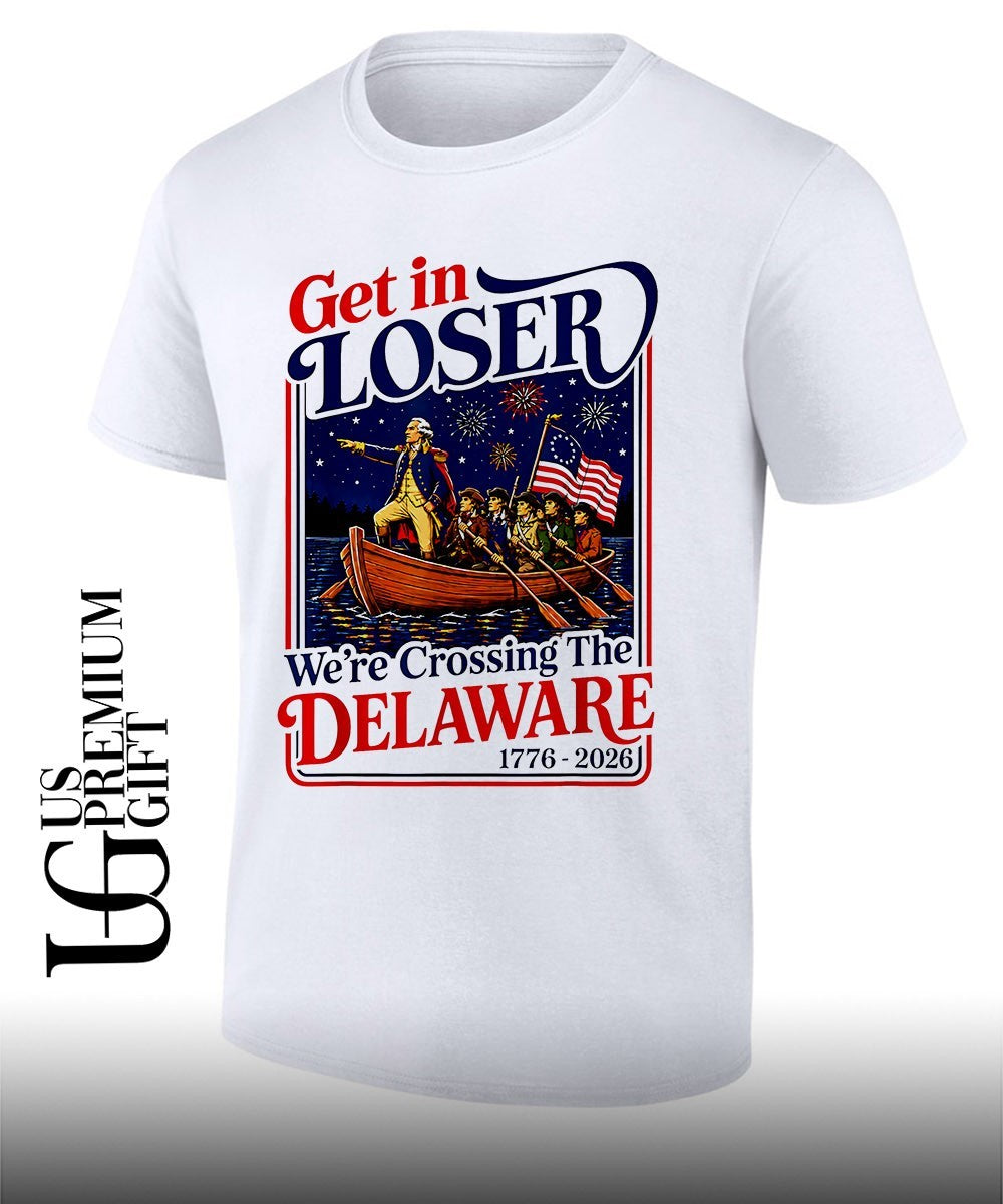 George Washington American Revolution get in loser we’re xrossing the Delaware shirt