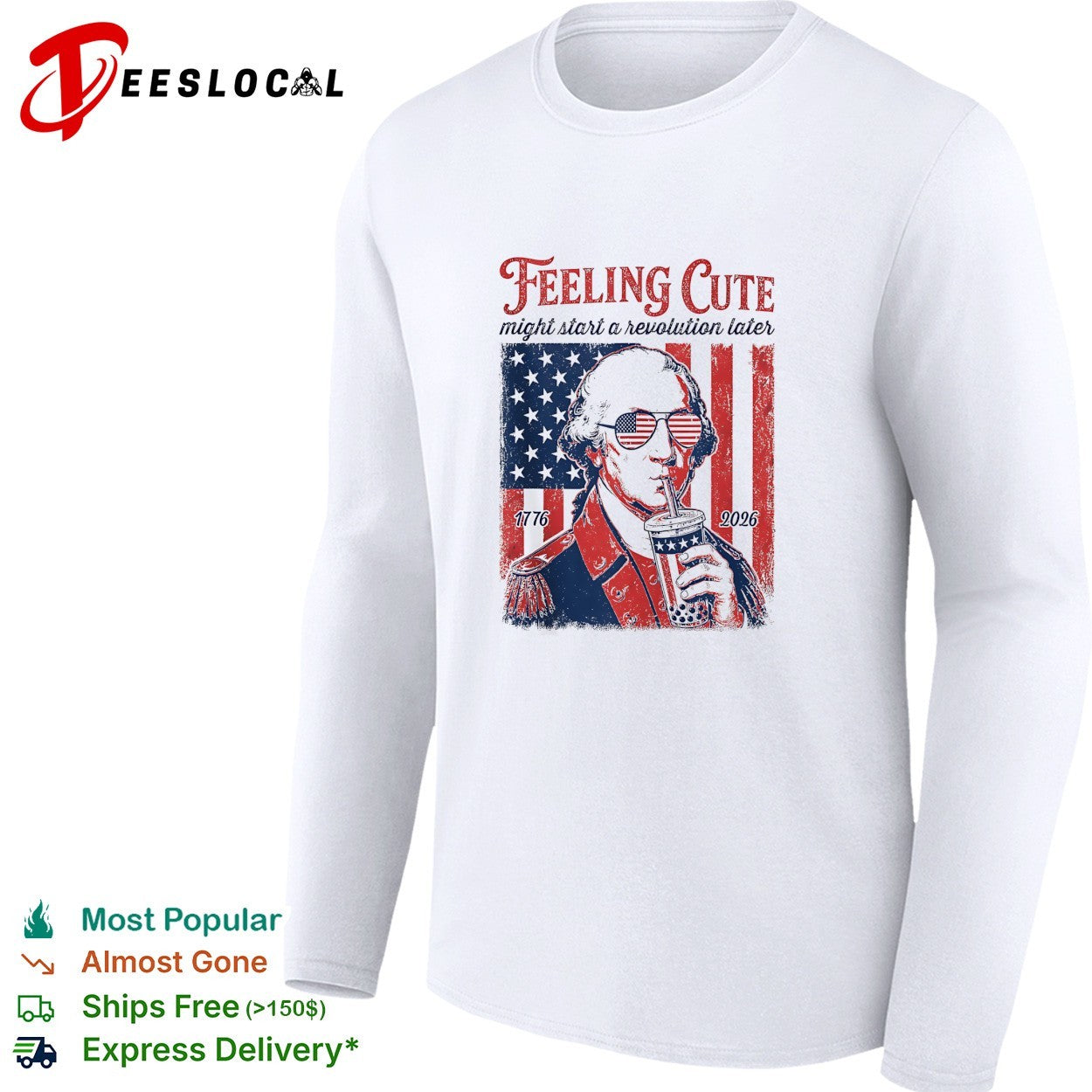 George Washington feeling cute might start a revolution later shirt