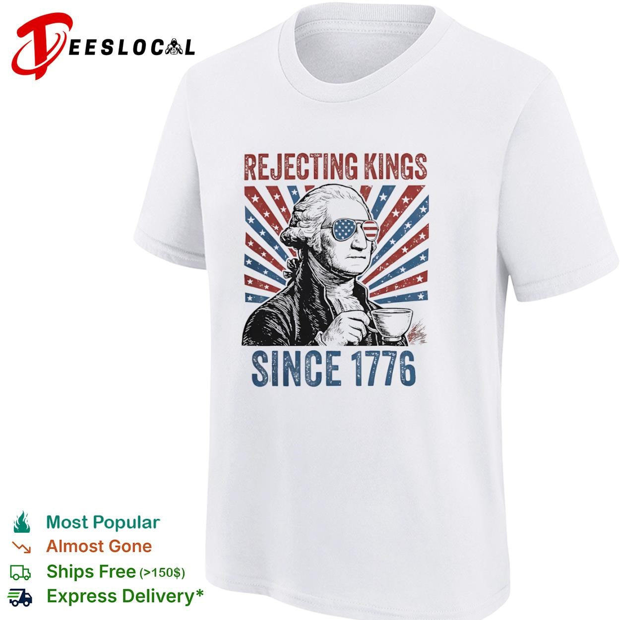 George Washington rejecting kings since 1776 tea cup shirt