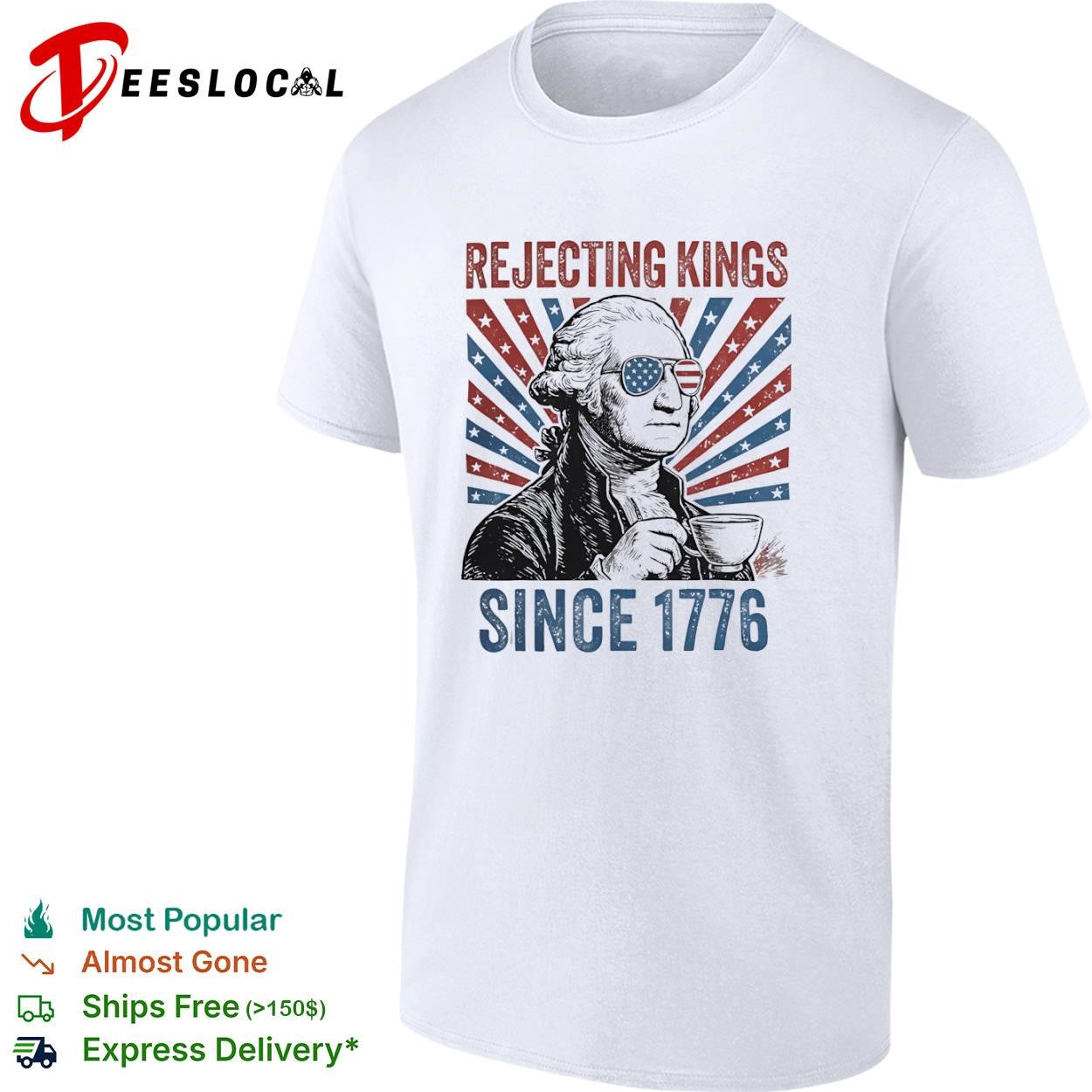 George Washington rejecting kings since 1776 tea cup shirt