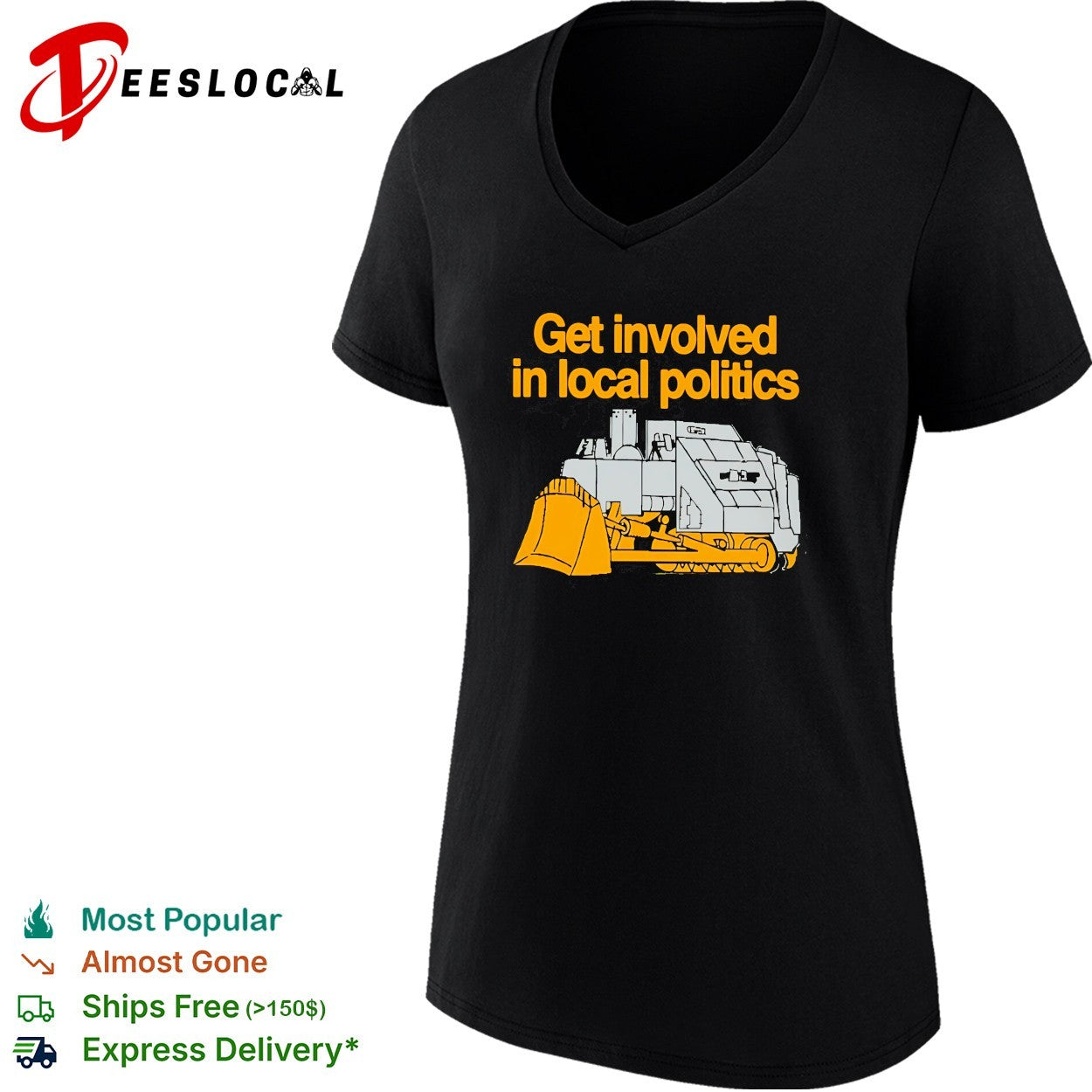 Get involved in local politics bulldozer construction humor shirt
