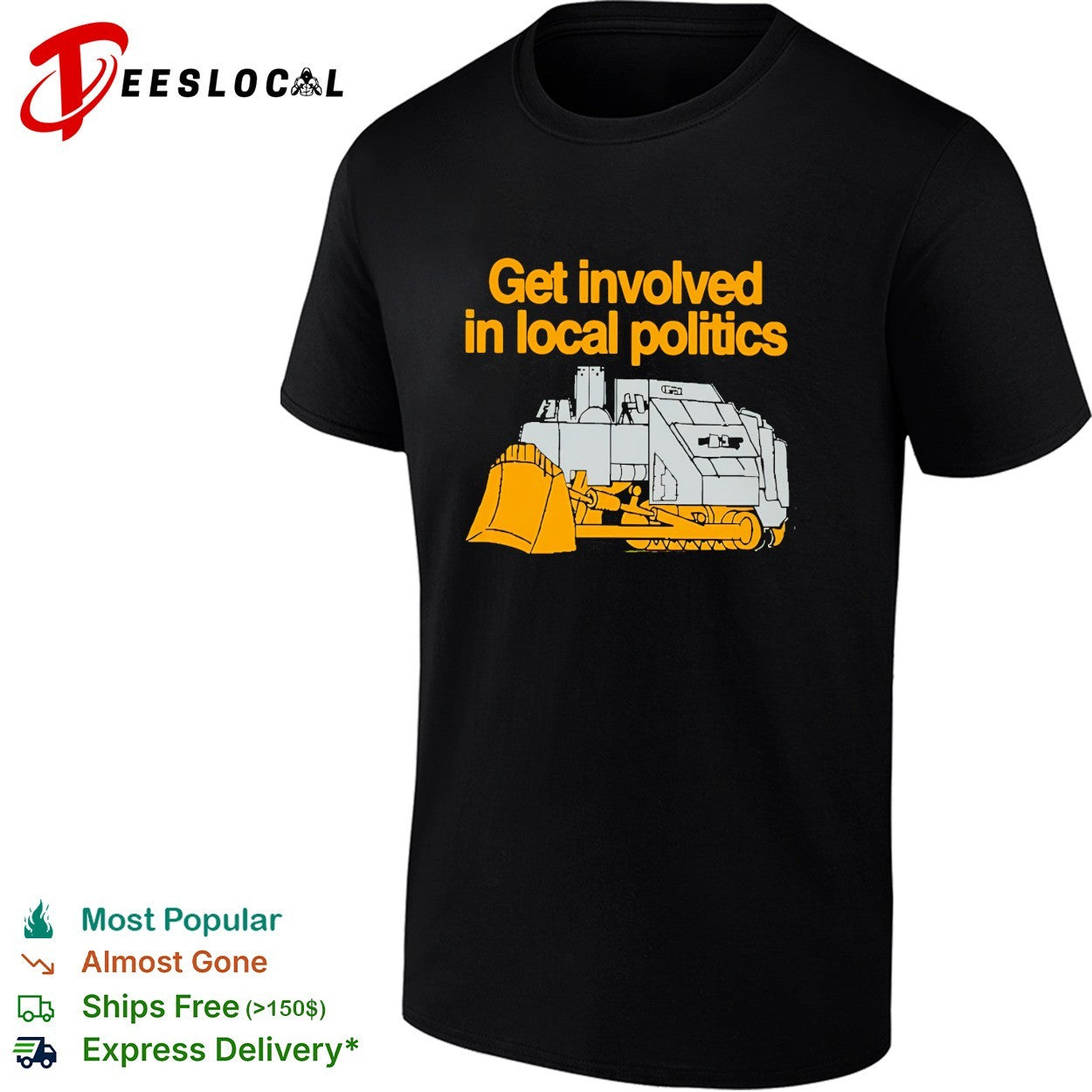 Get involved in local politics bulldozer construction humor shirt