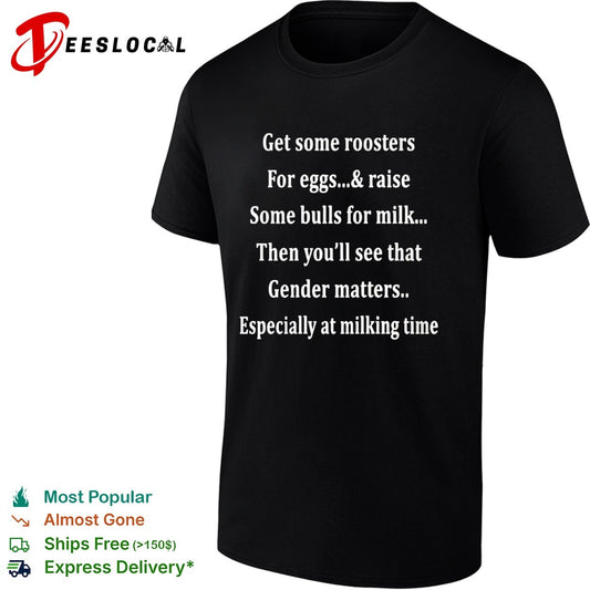 Get some roosters for eggs and raise some bulls for milk gender matters shirt