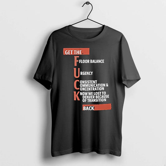 Get The Fck Floor Balance Urgency Consistent Communication And Concentration Tshirts Sweater