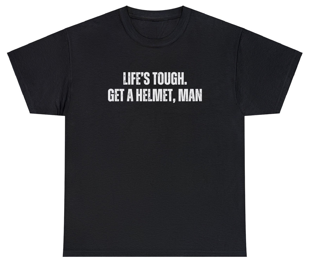 AAA Life's Tough Get A Helmet Man T Shirt