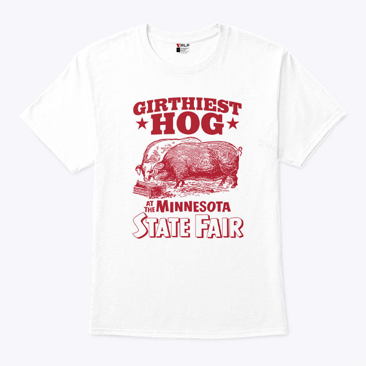 Girthiest Hog At The Minnesota State Fair T Shirt