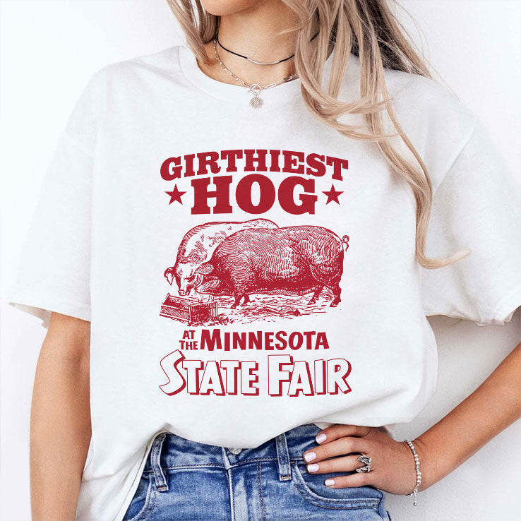 Girthiest Hog At The Minnesota State Fair T Shirt
