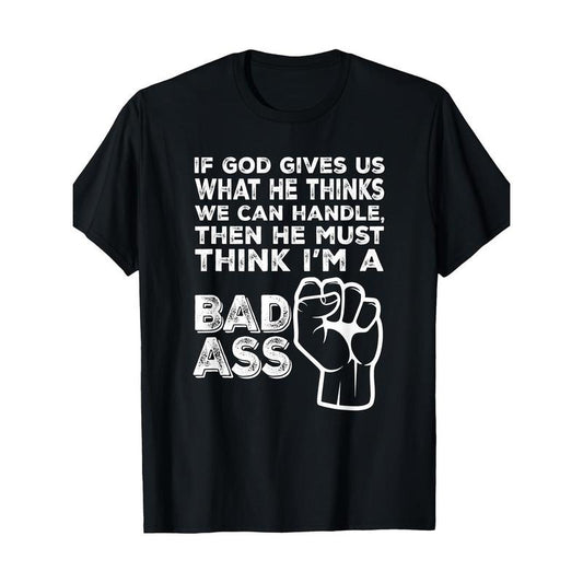 God Must for THINK I'm a Badass" Funny Cancer Hospital T-Shirt - 100% Cotton, Short Sleeve, Crew Neck | Casual & Comfortable Fit for All Seasons Made in USA