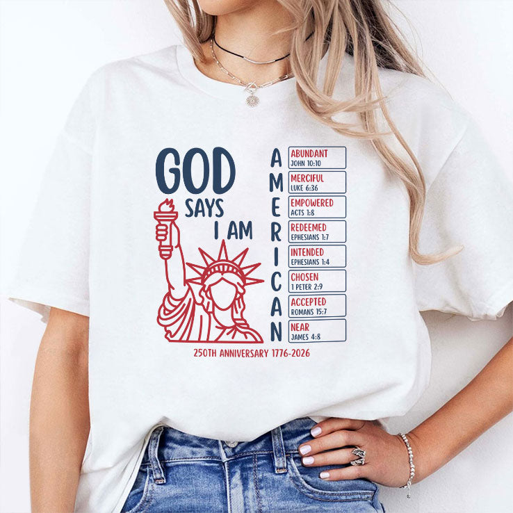 God Says I Am American 250th Anniversary 1776 2026 Shirt