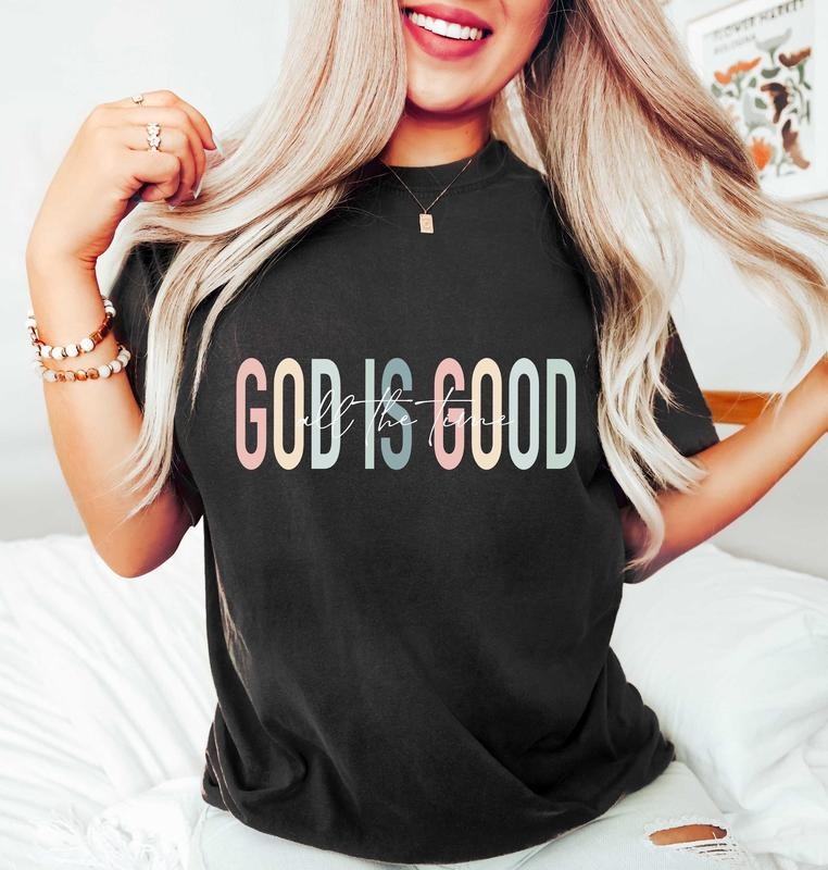 God is Good All The Time Shirt, God Lover Shirt, Christian Shirt, Church Shirt, Religious Shirt, Christian Tee, Jesus Lover T-Shirt, Jesus Tee, Sweatshirt, Hoodie