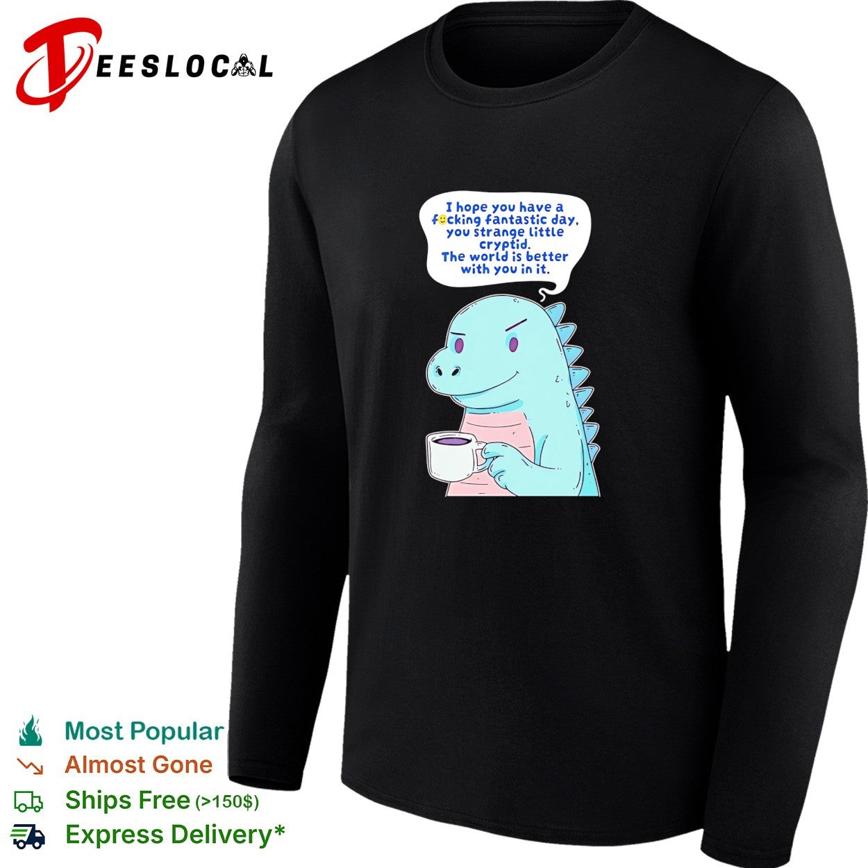 Godzilla holding coffee mug I hope you have a fucking fantastic day you strange little cryptid shirt