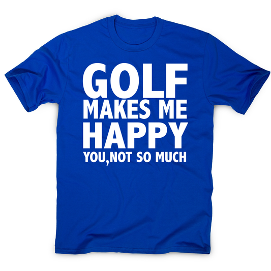 Golf makes me happy funny golf t-shirt men's