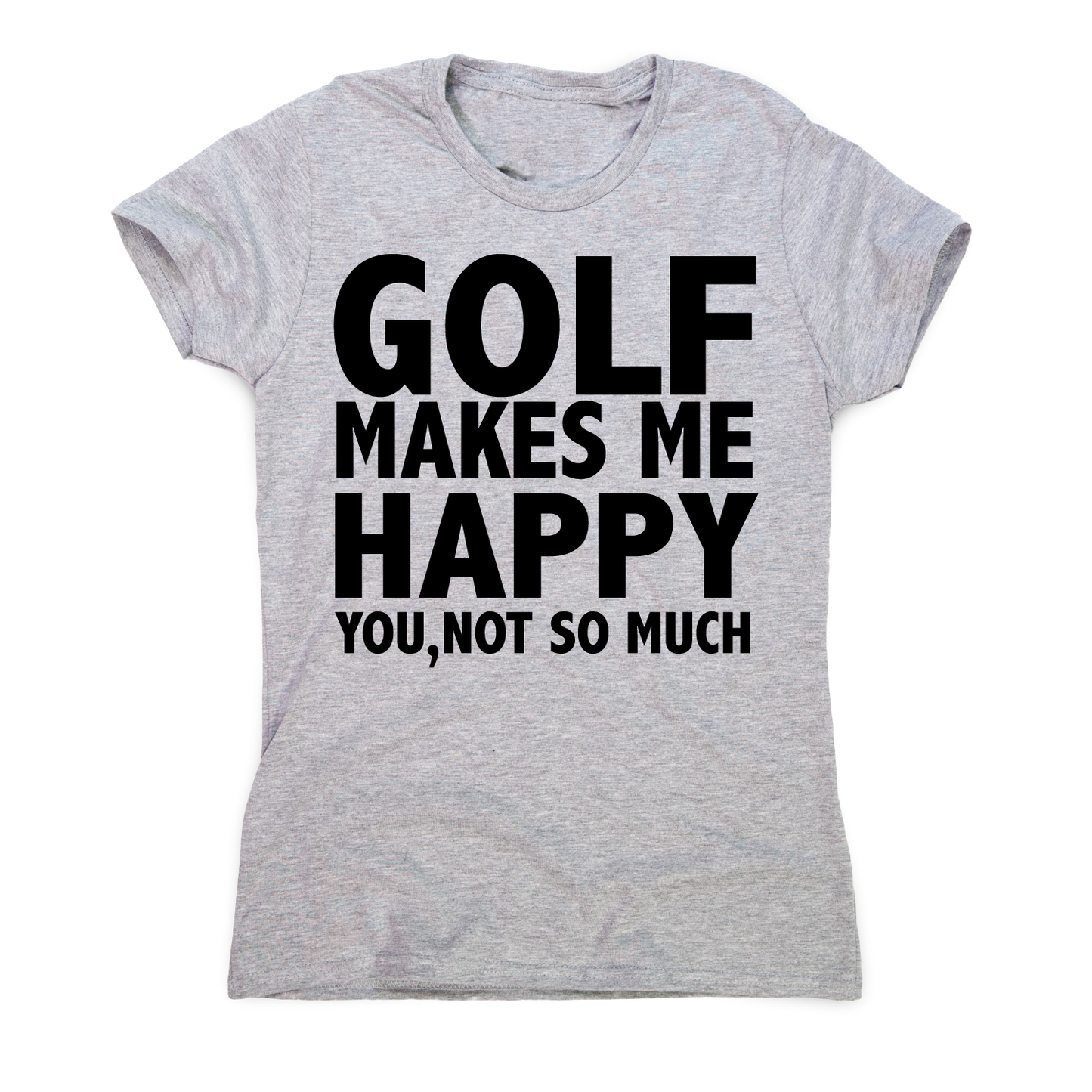 Golf makes me happy funny golf t-shirt women's