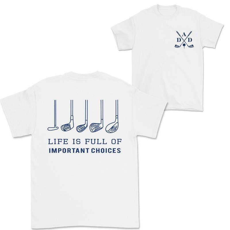 Golfing Dad T-Shirt - "Life is Full of Choices" Golfer Tee - Funny Father's Day Gift for Dads