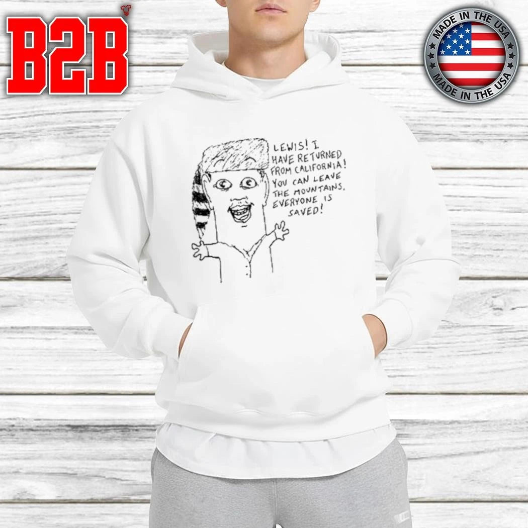Goobsmooch Lewis, I Have Returned From California Shirt