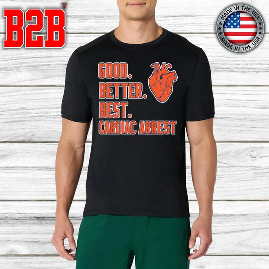 Good Better Best Cardiac Arrest Shirt